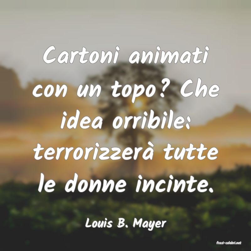 frasi di Louis B. Mayer