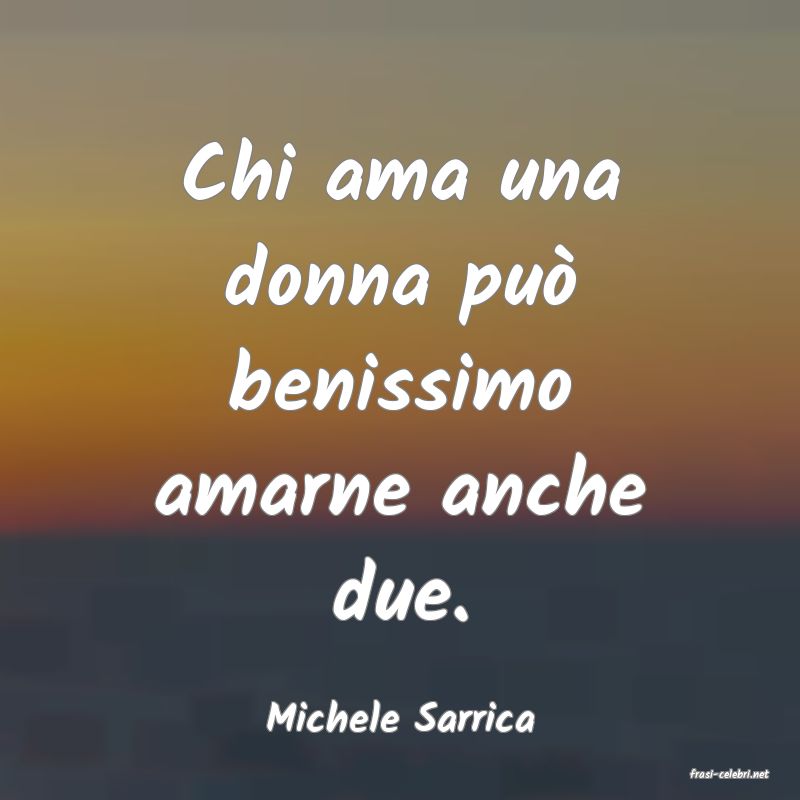 frasi di Michele Sarrica