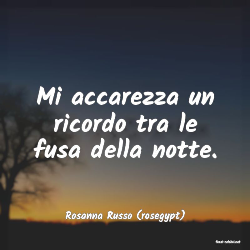 frasi di  Rosanna Russo (rosegypt)
