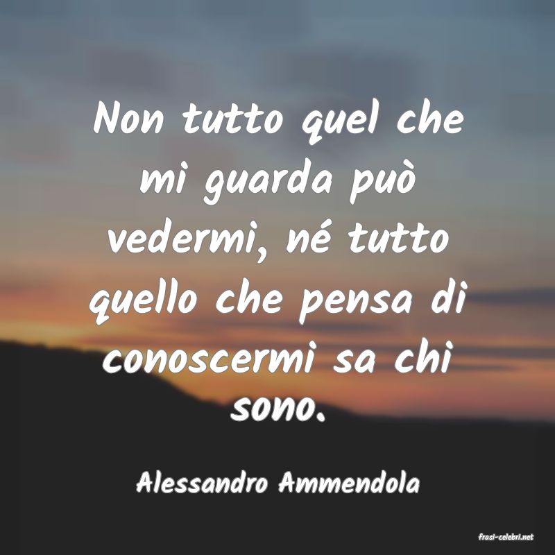 frasi di  Alessandro Ammendola
