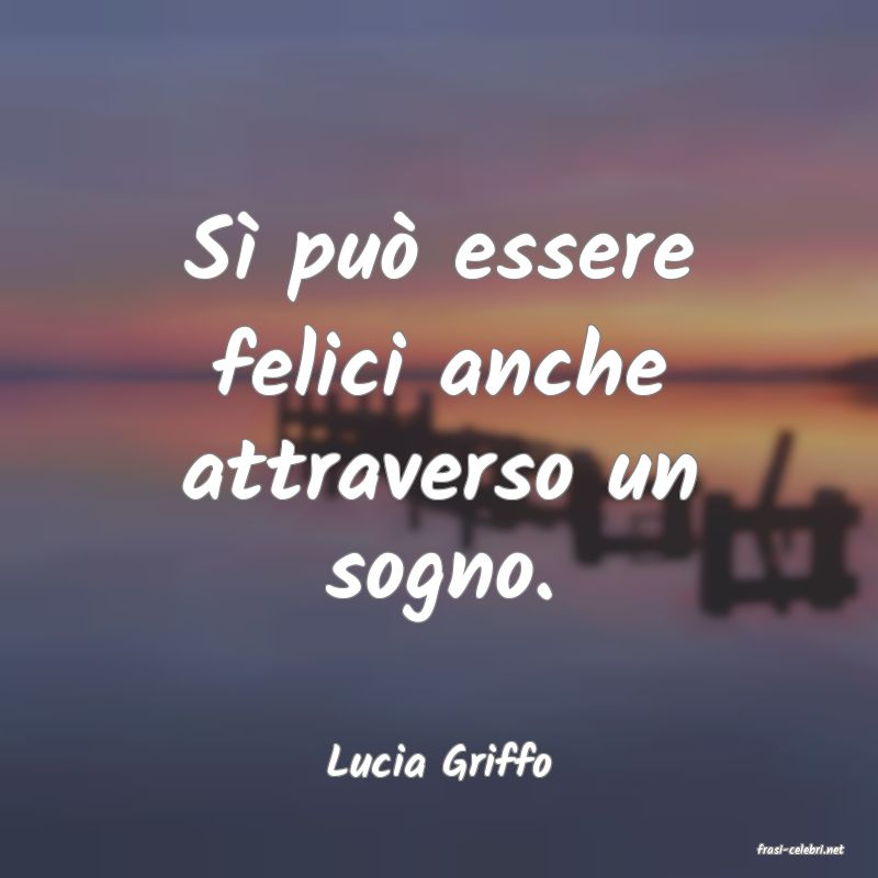 frasi di  Lucia Griffo
