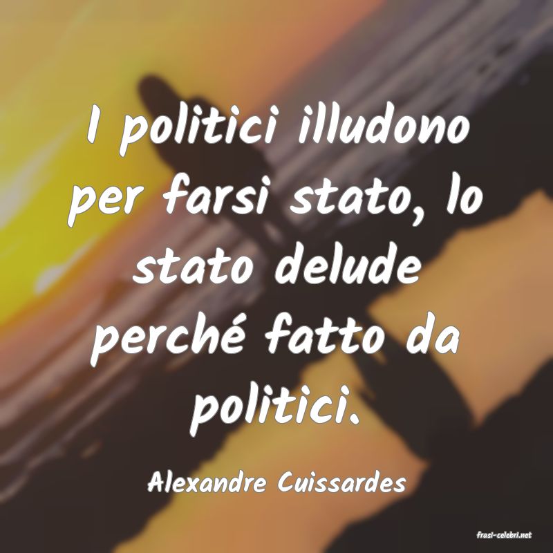frasi di  Alexandre Cuissardes

