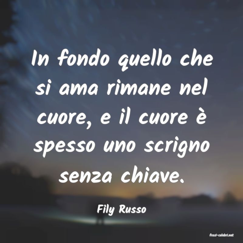 frasi di  Fily Russo
