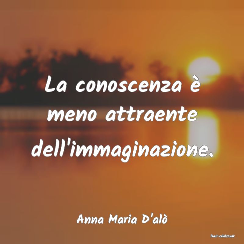 frasi di Anna Maria D'al