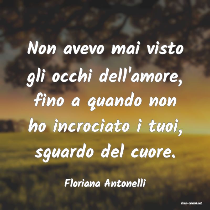 frasi di  Floriana Antonelli
