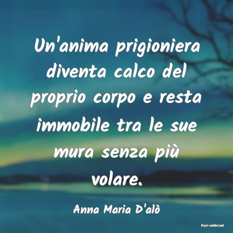 frasi di Anna Maria D'al
