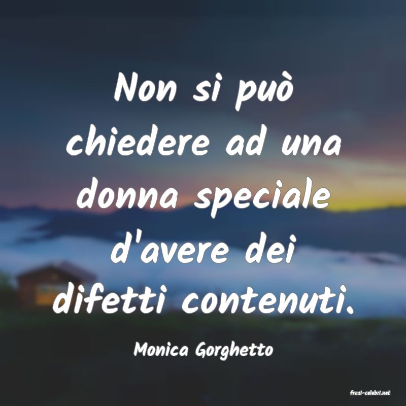 frasi di  Monica Gorghetto

