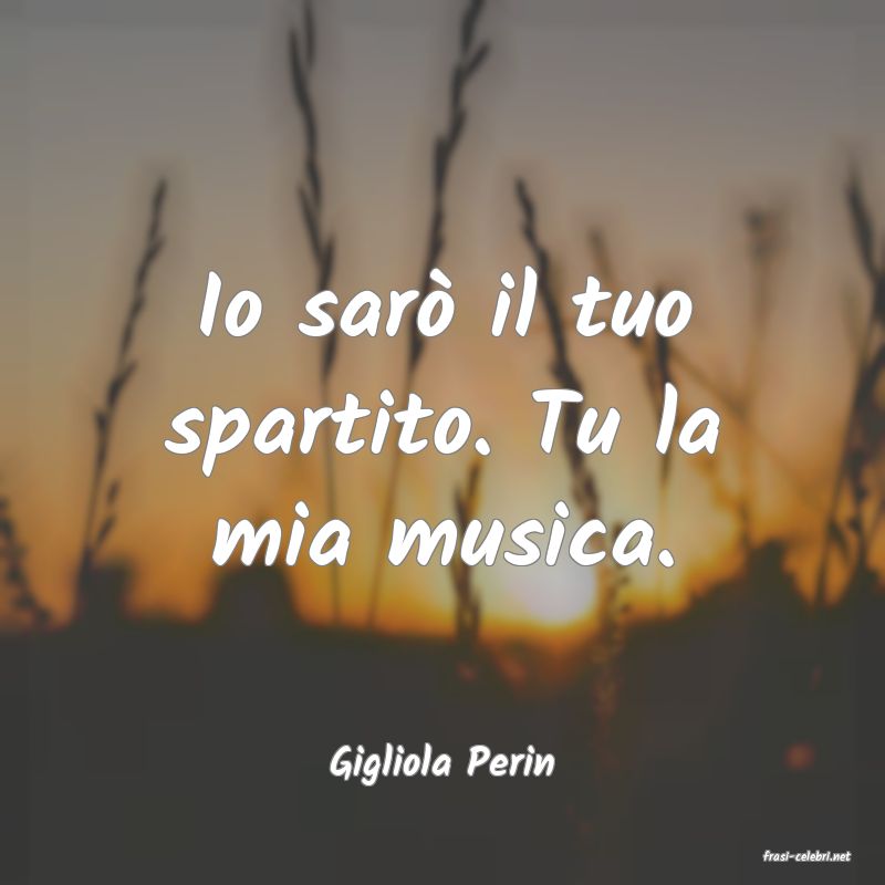 frasi di  Gigliola Perin
