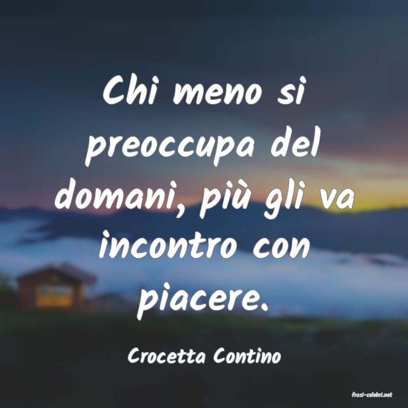frasi di  Crocetta Contino
