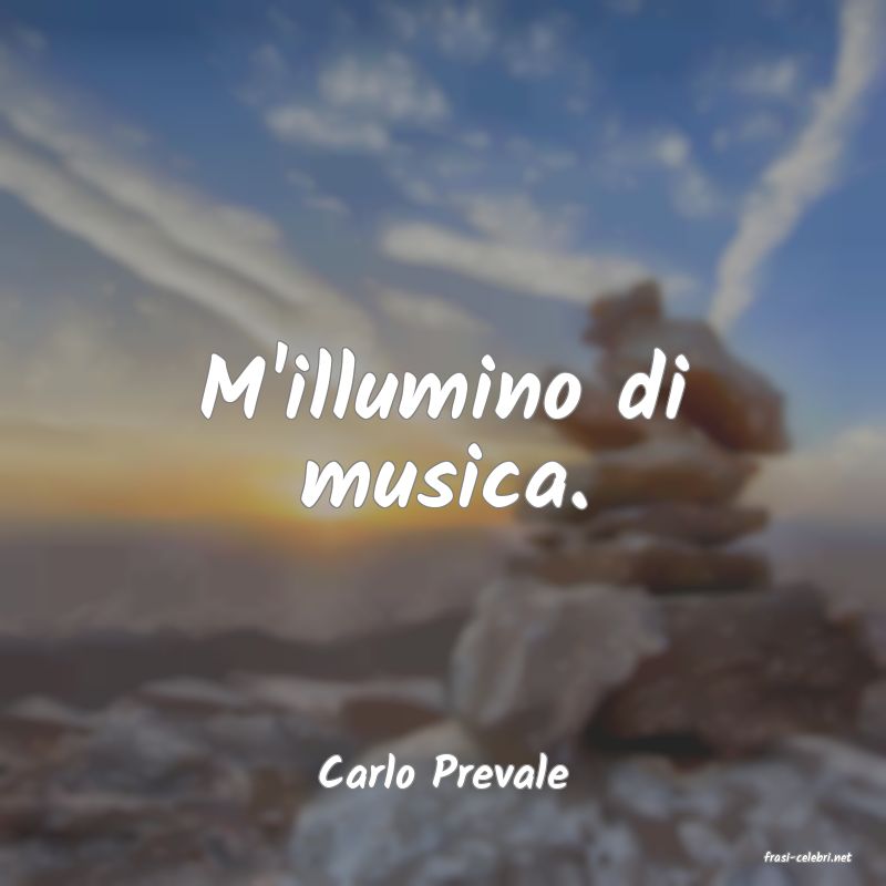 frasi di  Carlo Prevale
