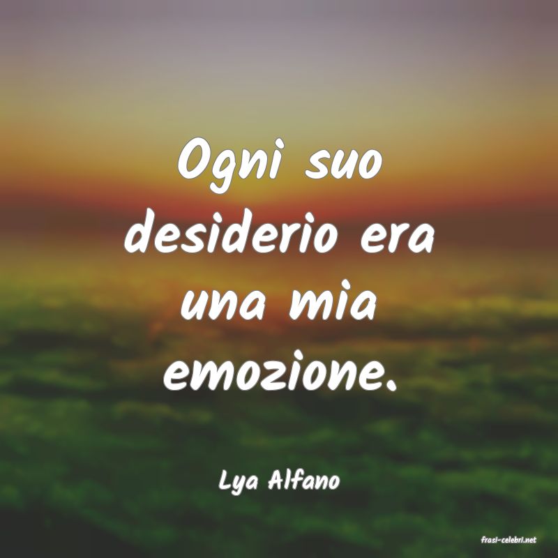 frasi di  Lya Alfano

