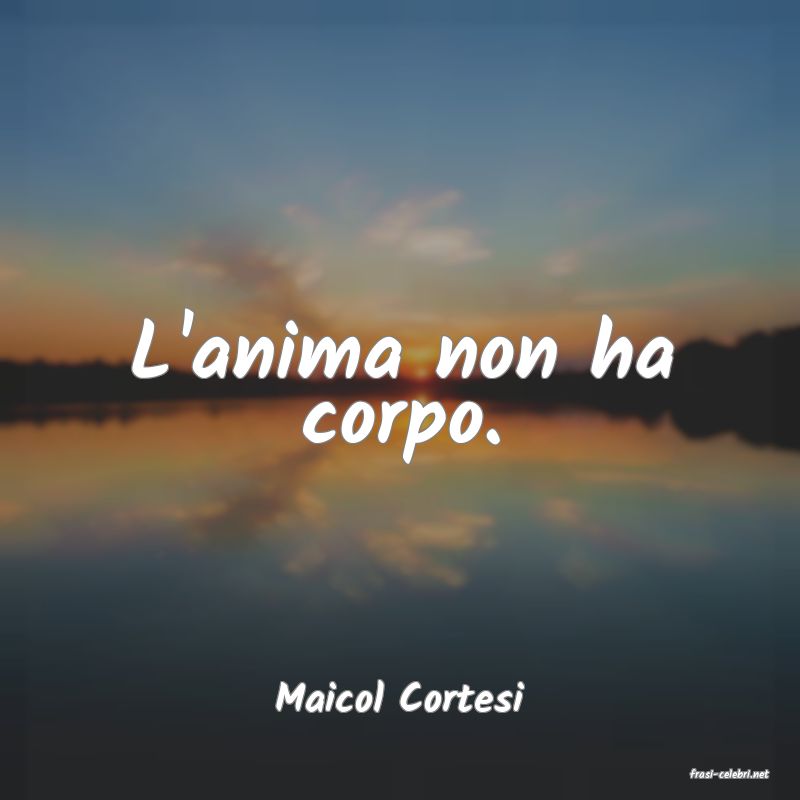 frasi di  Maicol Cortesi
