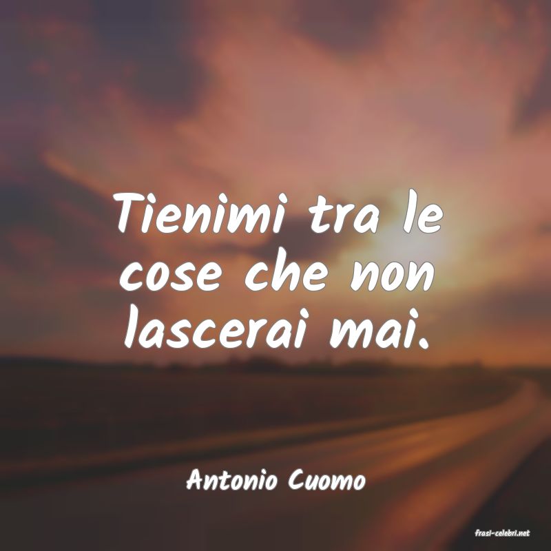 frasi di  Antonio Cuomo
