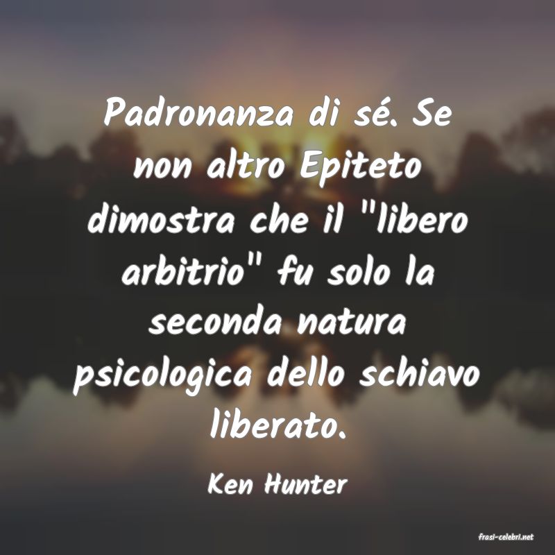 frasi di  Ken Hunter
