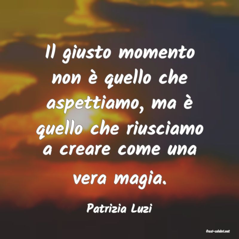 frasi di  Patrizia Luzi

