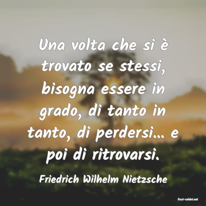 frasi di  Friedrich Wilhelm Nietzsche
