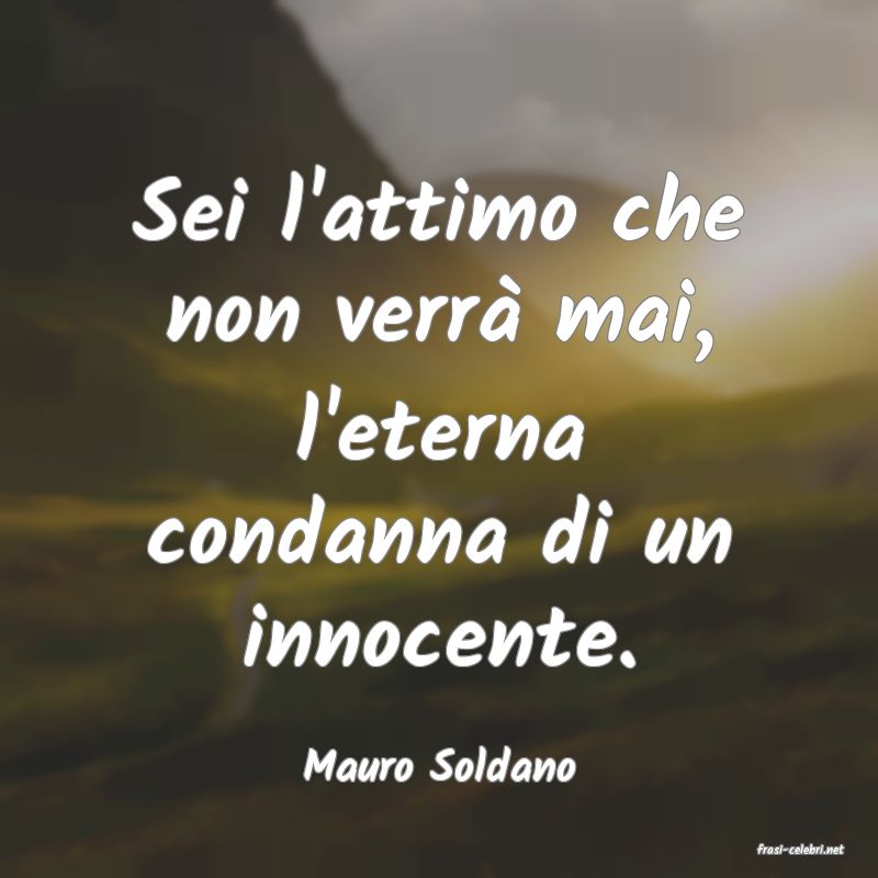 frasi di  Mauro Soldano
