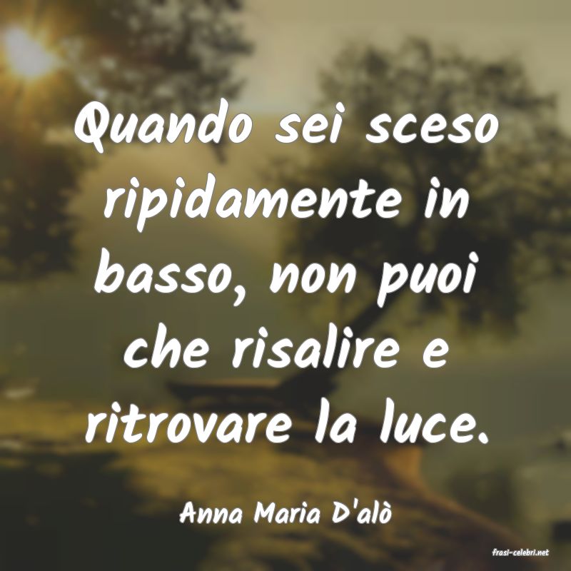 frasi di Anna Maria D'al