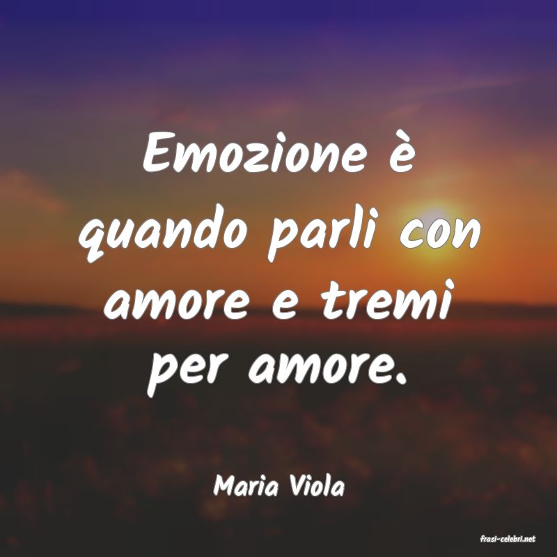 frasi di  Maria Viola
