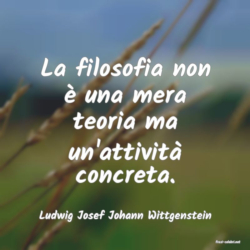 frasi di  Ludwig Josef Johann Wittgenstein
