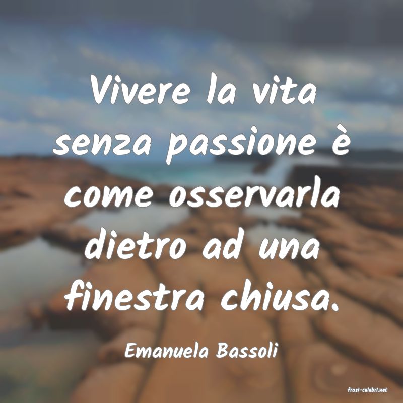 frasi di  Emanuela Bassoli
