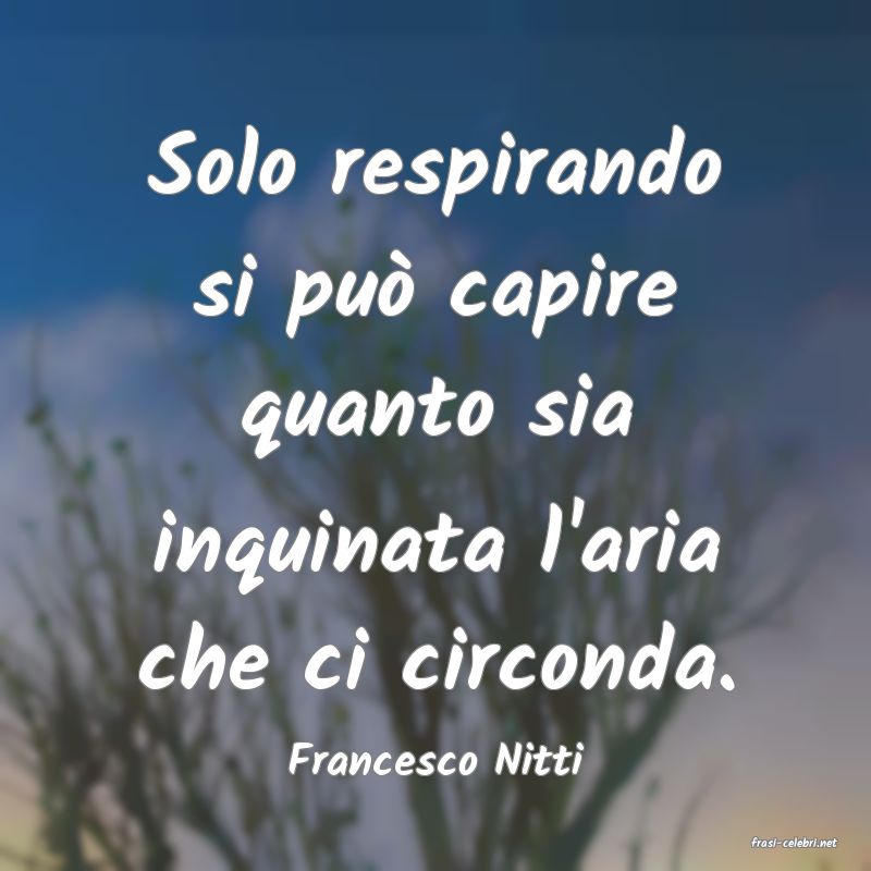 frasi di  Francesco Nitti
