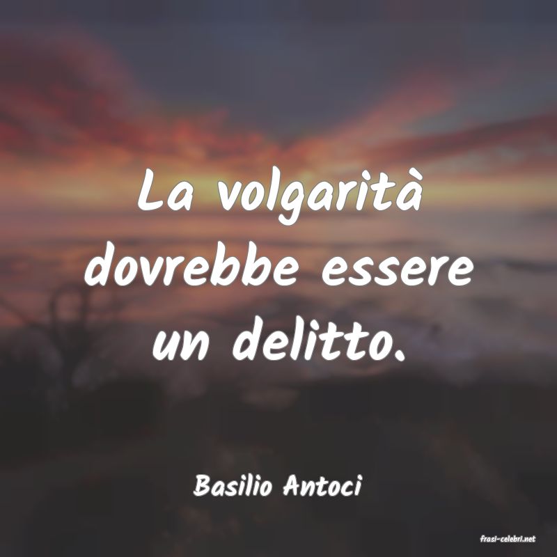 frasi di  Basilio Antoci
