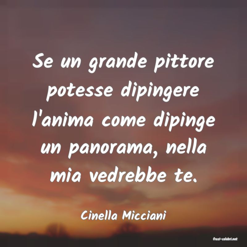 frasi di  Cinella Micciani
