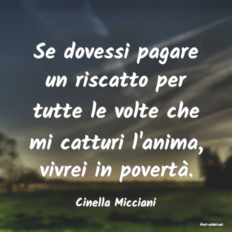frasi di  Cinella Micciani
