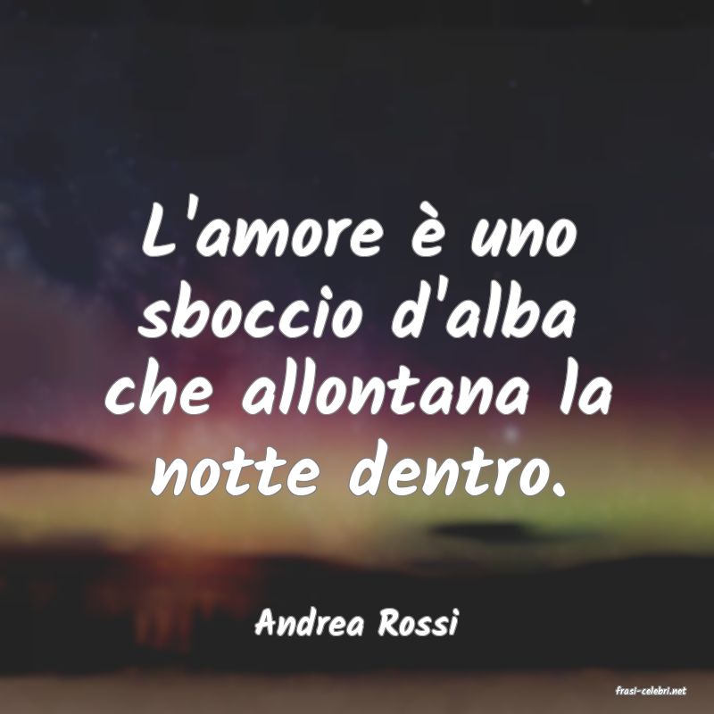 frasi di  Andrea Rossi
