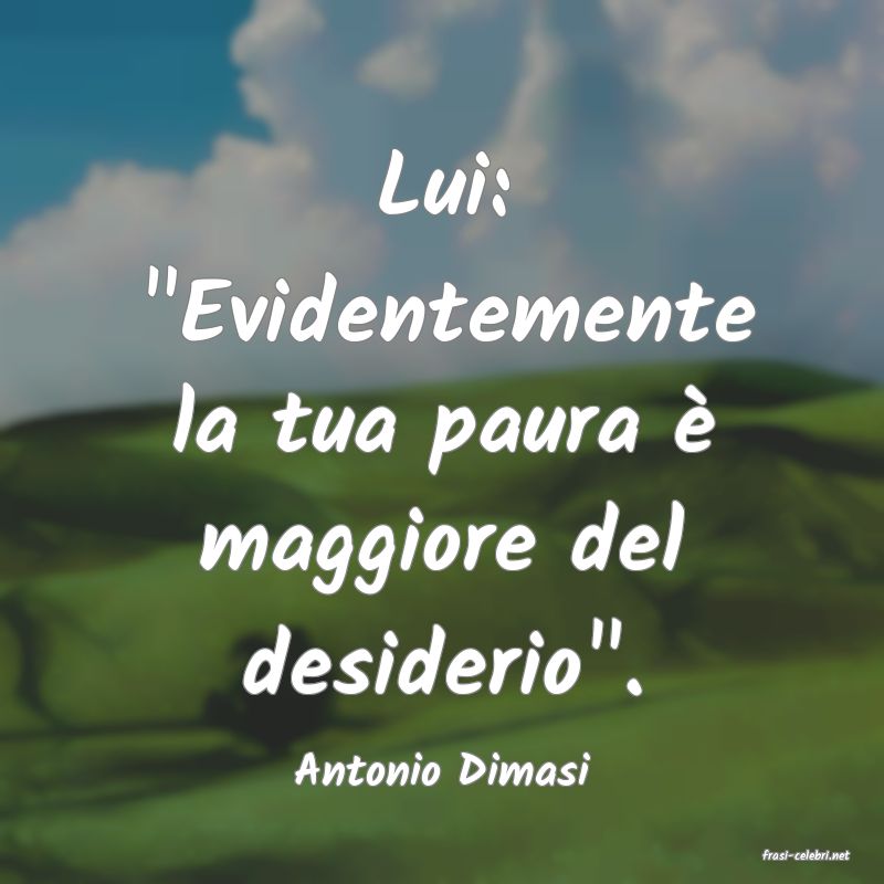 frasi di  Antonio Dimasi
