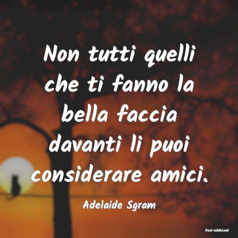 frasi di  Adelaide Sgram
