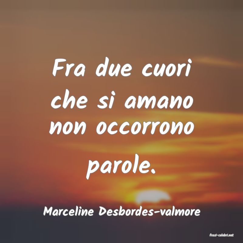 frasi di  Marceline Desbordes-valmore
