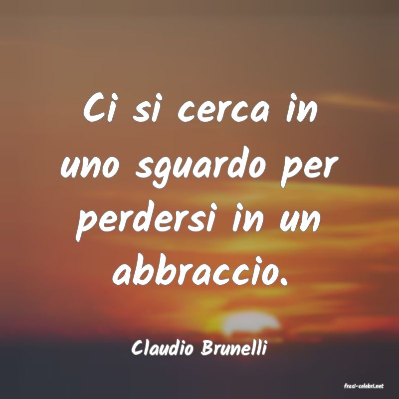 frasi di  Claudio Brunelli
