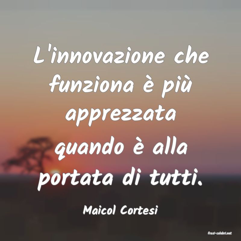 frasi di  Maicol Cortesi

