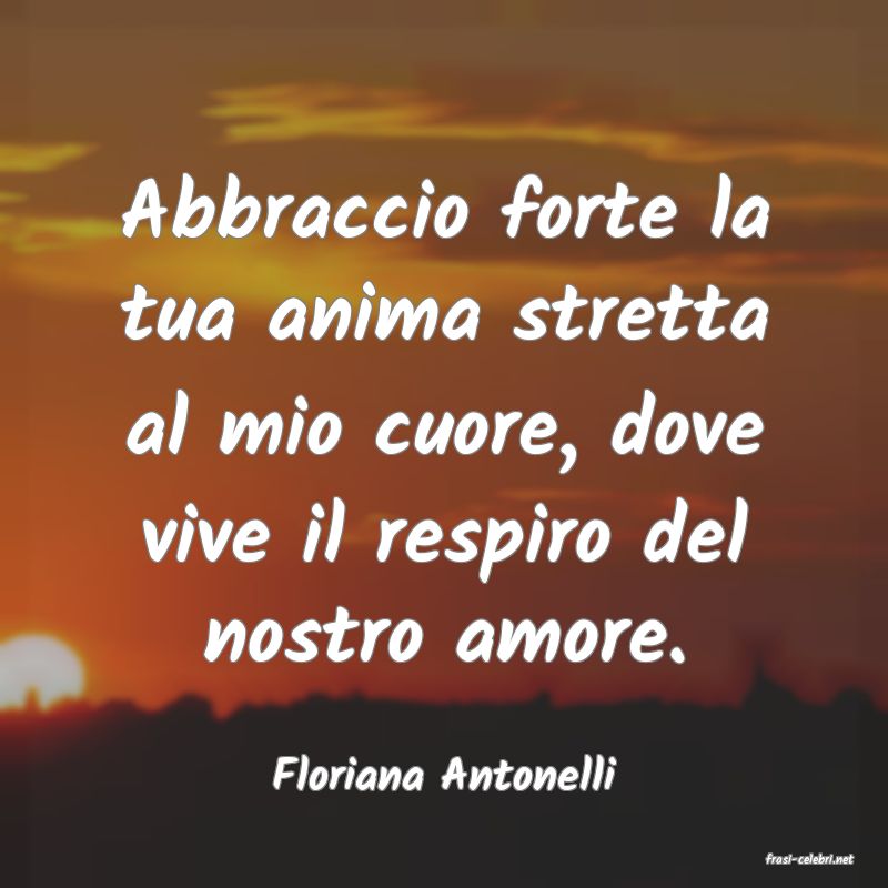 frasi di  Floriana Antonelli
