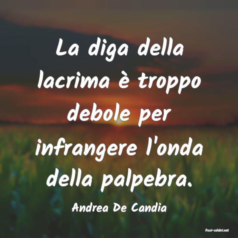 frasi di  Andrea De Candia
