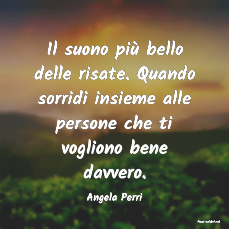frasi di  Angela Perri
