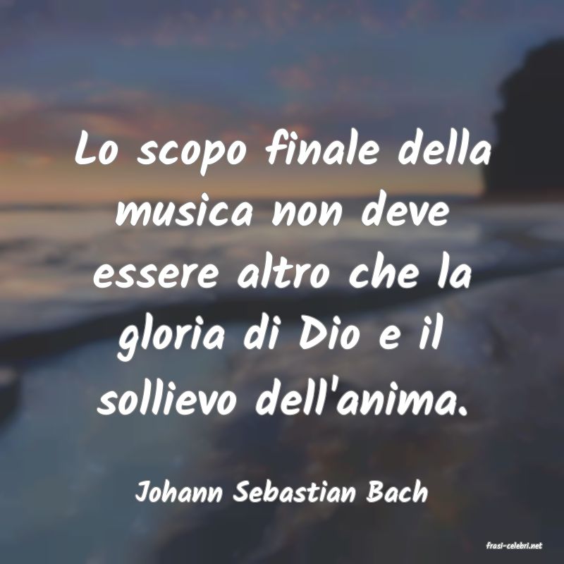 frasi di  Johann Sebastian Bach
