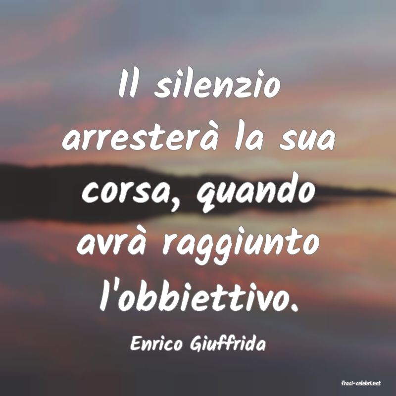 frasi di  Enrico Giuffrida
