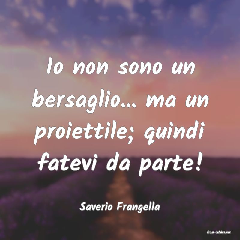 frasi di  Saverio Frangella
