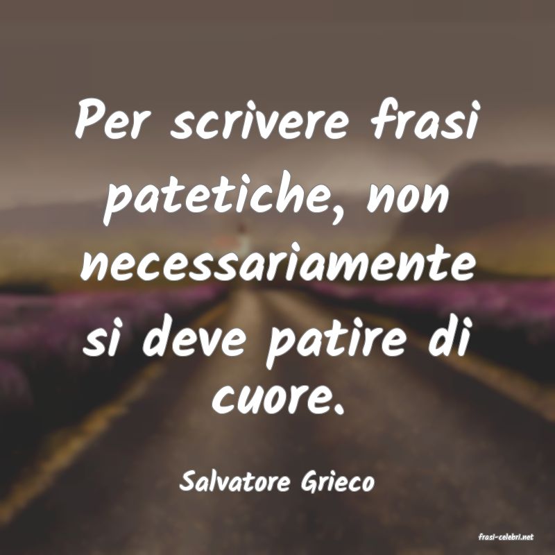 frasi di  Salvatore Grieco
