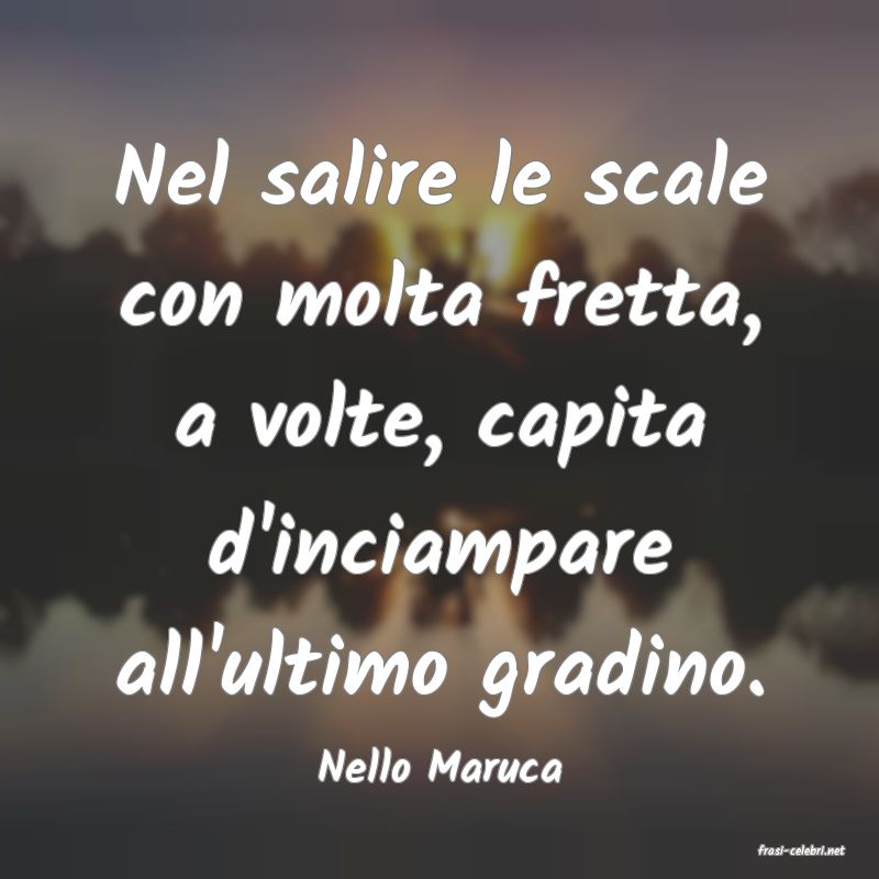 frasi di  Nello Maruca
