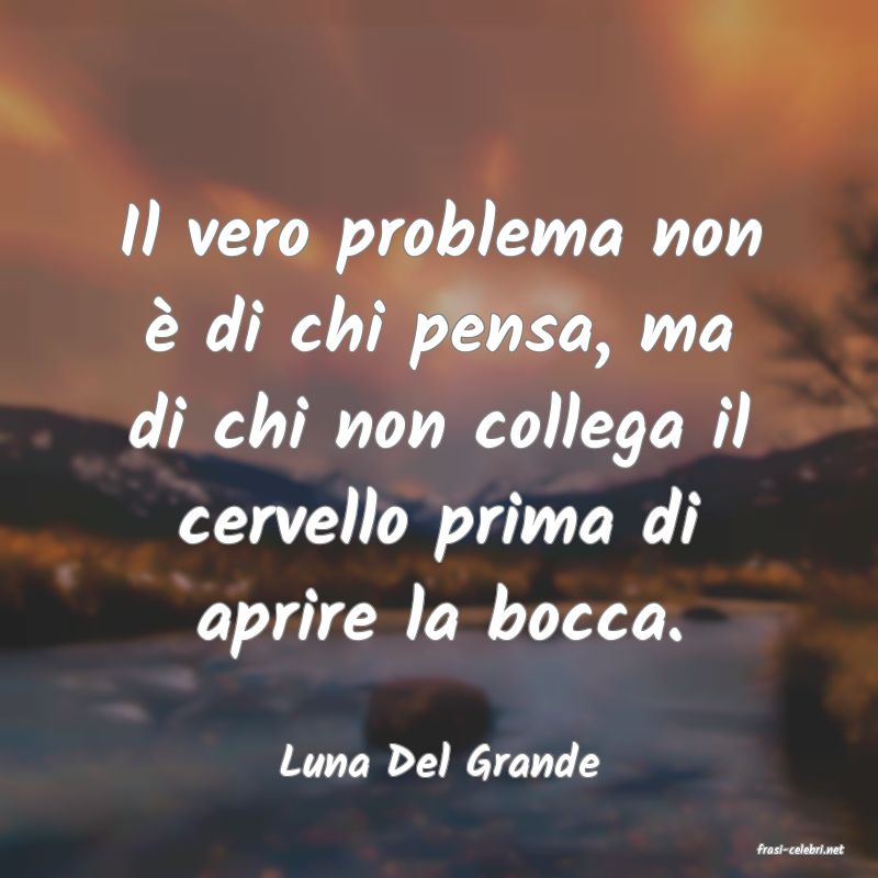 frasi di  Luna Del Grande
