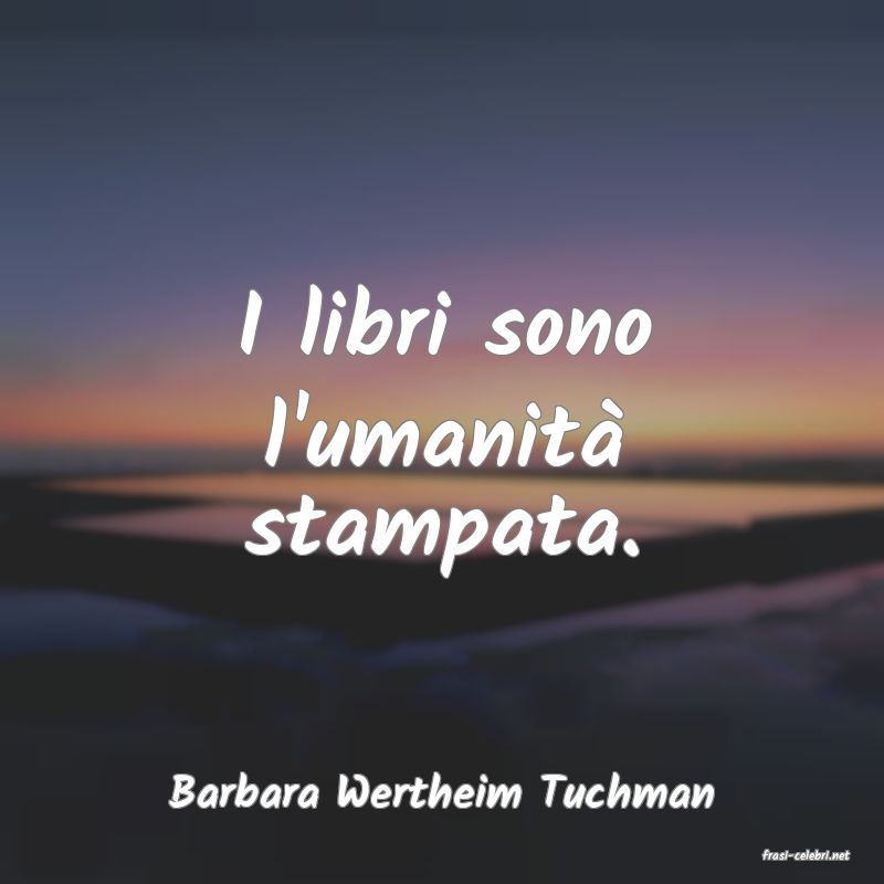 frasi di Barbara Wertheim Tuchman