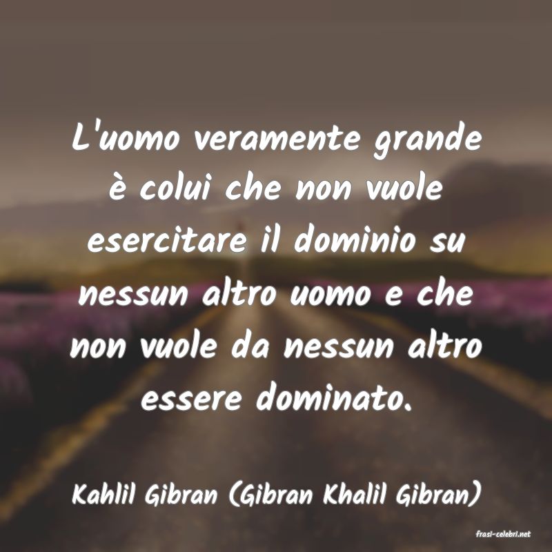 frasi di Kahlil Gibran (Gibran Khalil Gibran)