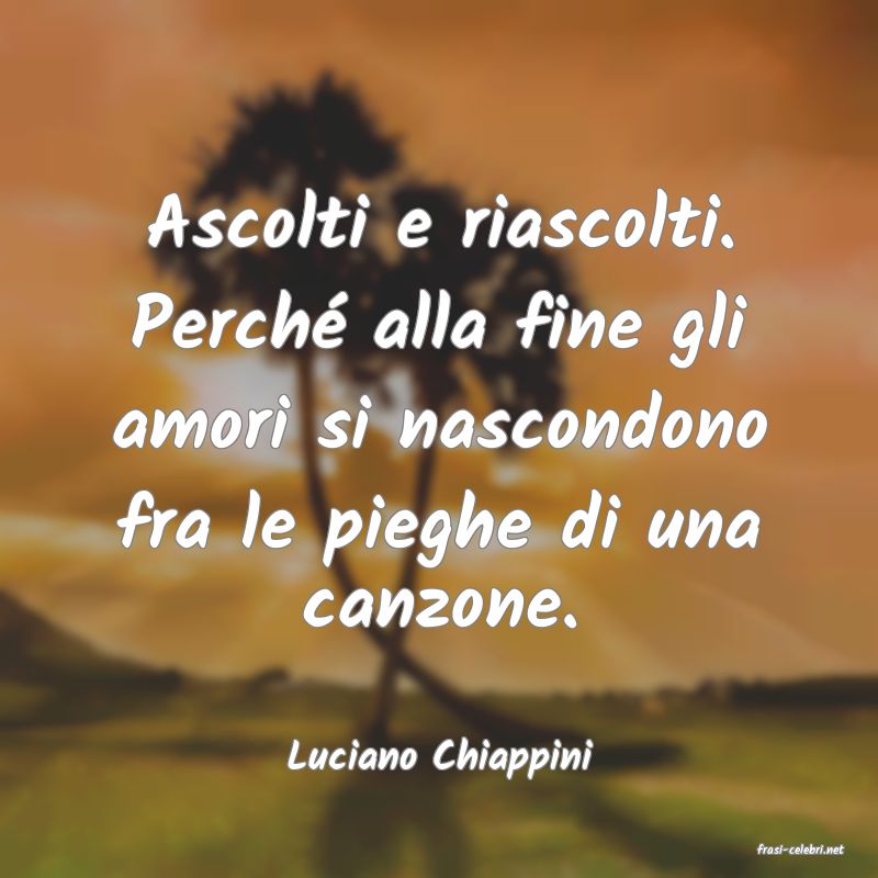 frasi di  Luciano Chiappini
