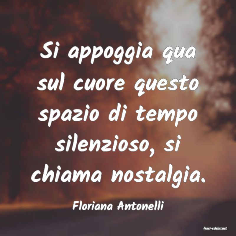 frasi di  Floriana Antonelli
