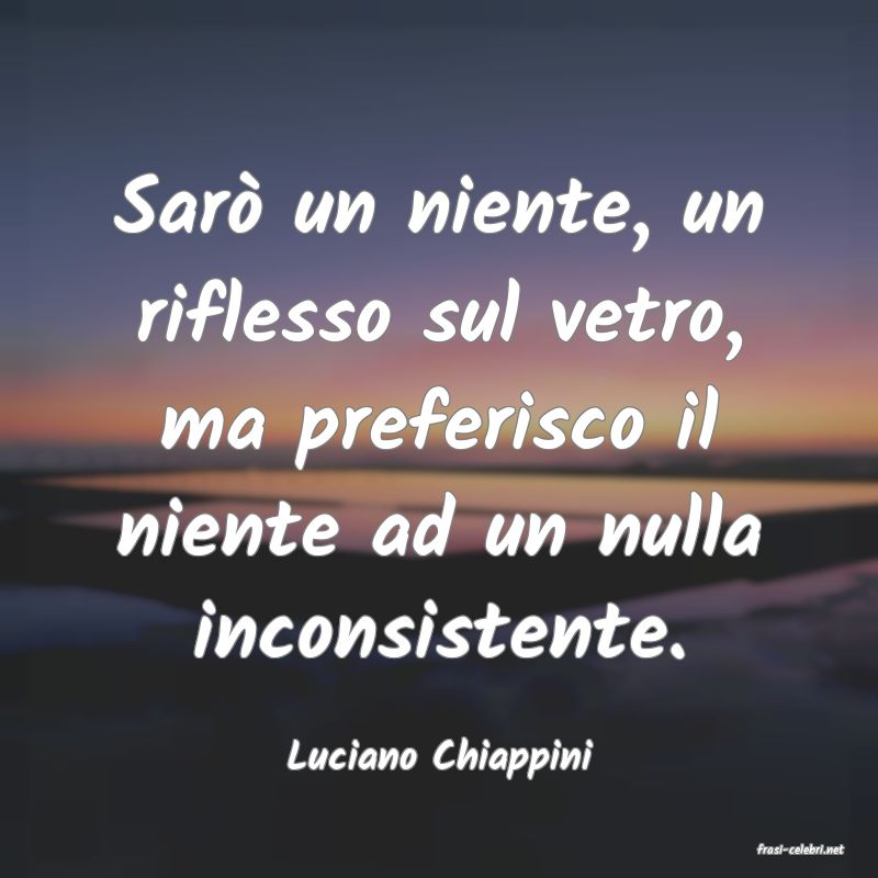 frasi di  Luciano Chiappini
