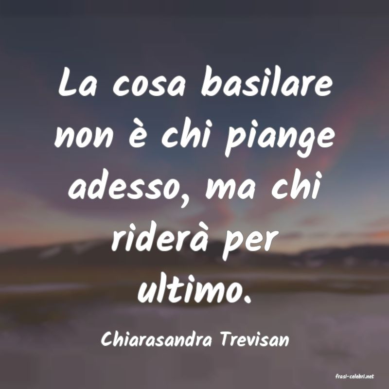 frasi di  Chiarasandra Trevisan
